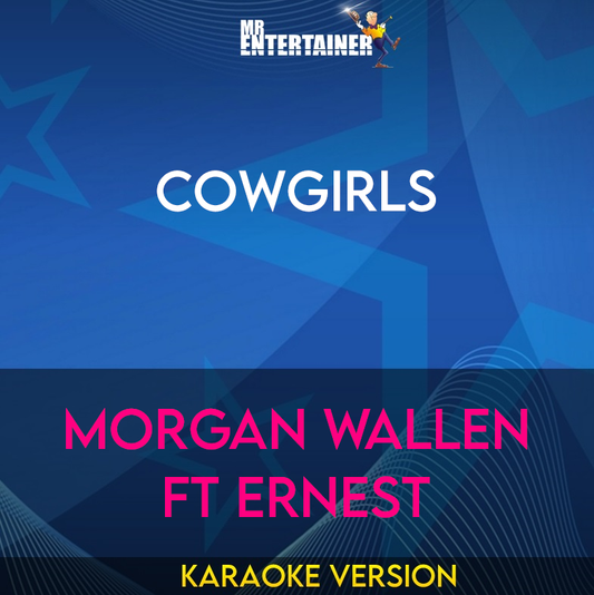 Cowgirls - Morgan Wallen ft ERNEST