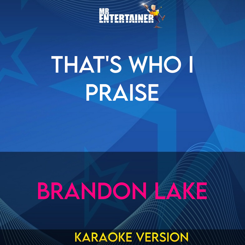 That's Who I Praise - Brandon Lake