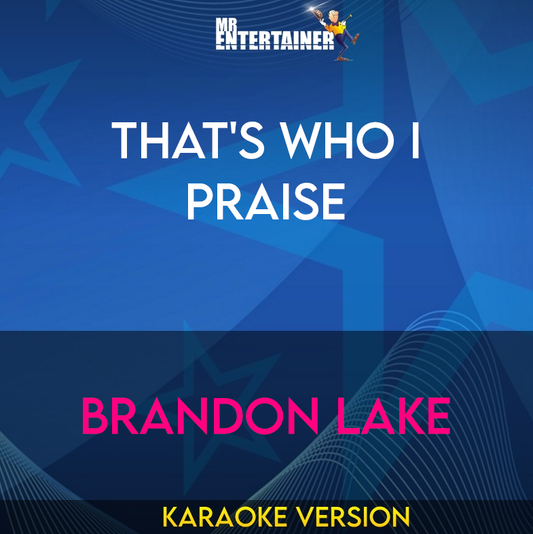 That's Who I Praise - Brandon Lake