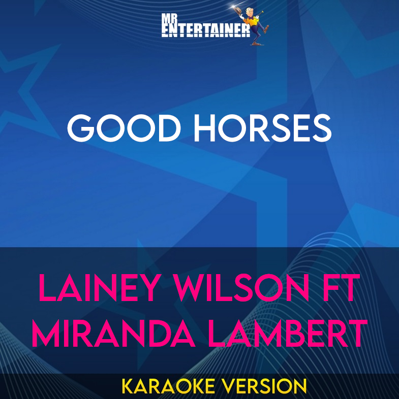 Good Horses - Lainey Wilson ft Miranda Lambert