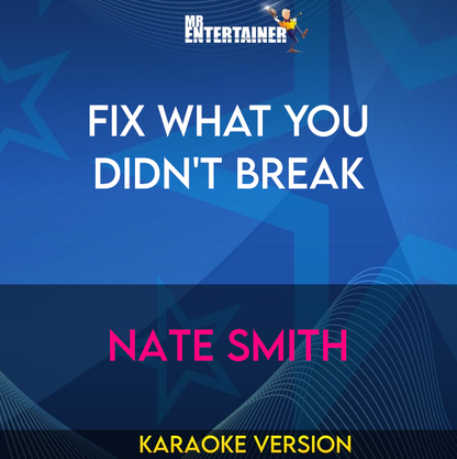 Fix What You Didn't Break - Nate Smith