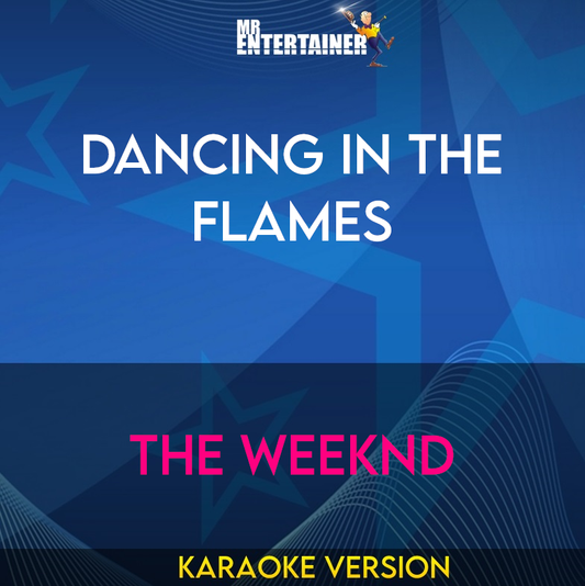 Dancing In The Flames - The Weeknd