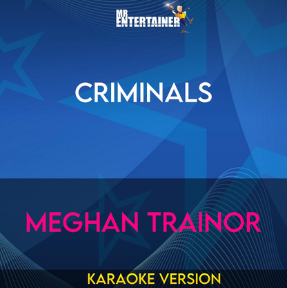 Criminals - Meghan Trainor