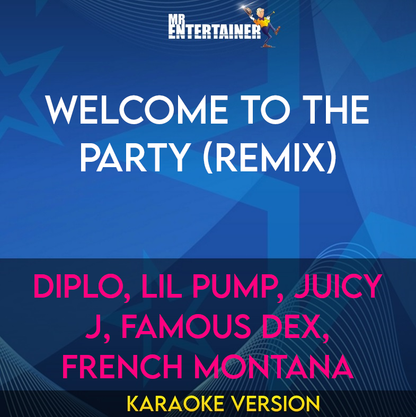 Welcome To The Party (Remix) - Diplo, Lil Pump, Juicy J, Famous Dex, French Montana