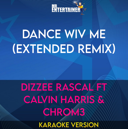 Dance Wiv Me (Extended Remix) - Dizzee Rascal ft Calvin Harris and Chrom3