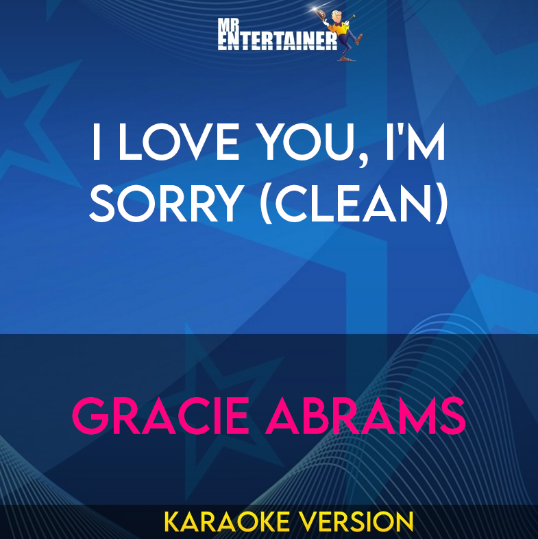 I Love You, I'm Sorry - Gracie Abrams