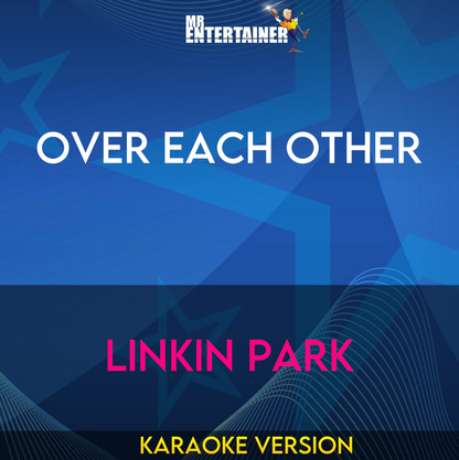 Over Each Other - Linkin Park