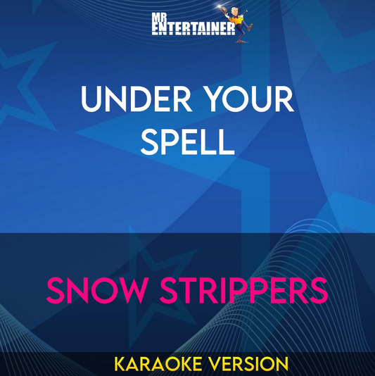 Under Your Spell - Snow Strippers