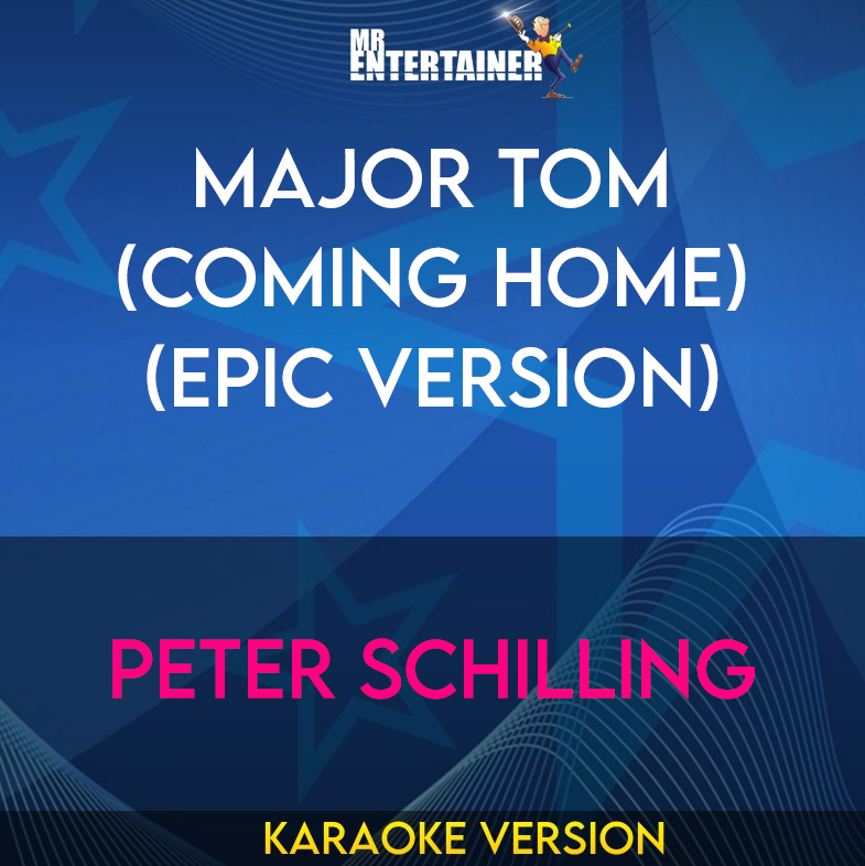 Major Tom (Coming Home) (EPIC Version) - Peter Schilling