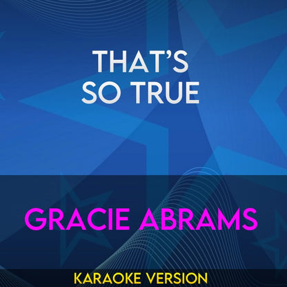 That's So True - Gracie Abrams