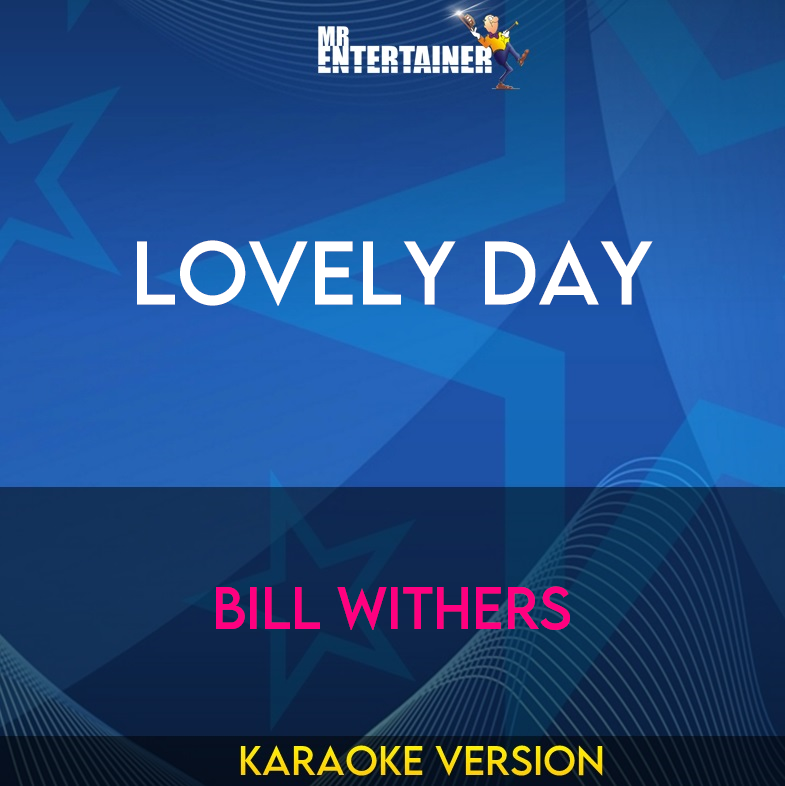 Lovely Day - Bill Withers (Karaoke Version) from Mr Entertainer Karaoke