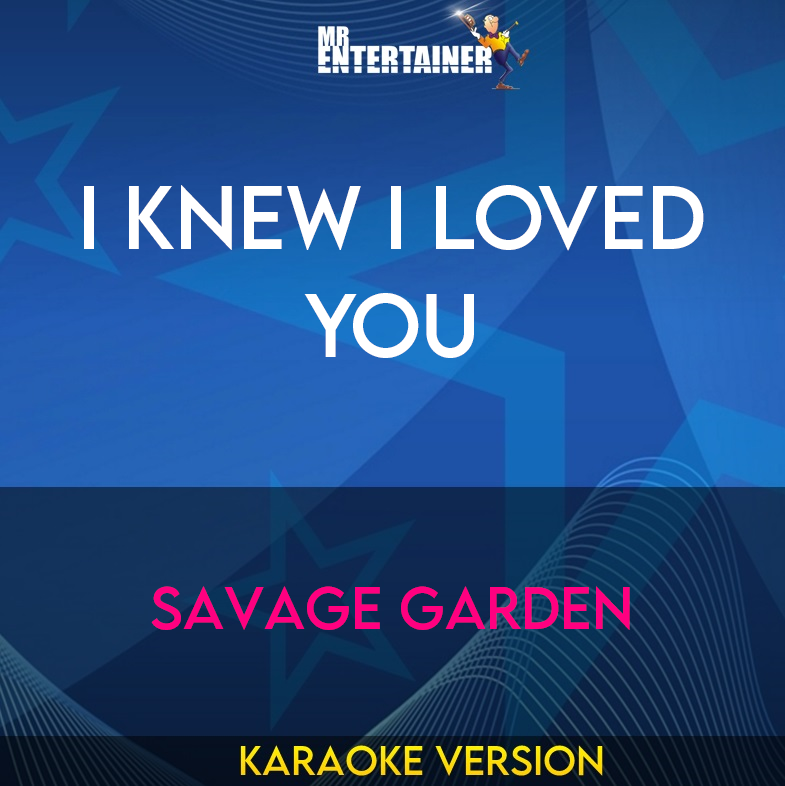 I Knew I Loved You - Savage Garden (Karaoke Version) from Mr Entertainer Karaoke