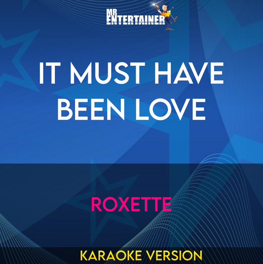 It Must Have Been Love - Roxette (Karaoke Version) from Mr Entertainer Karaoke