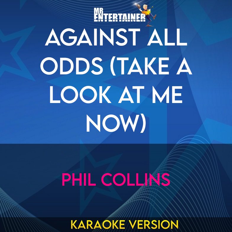 Against All Odds (Take A Look At Me Now) - Phil Collins (Karaoke Version) from Mr Entertainer Karaoke