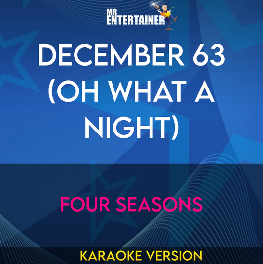 December 63 (Oh What A Night) - Four Seasons (Karaoke Version) from Mr Entertainer Karaoke