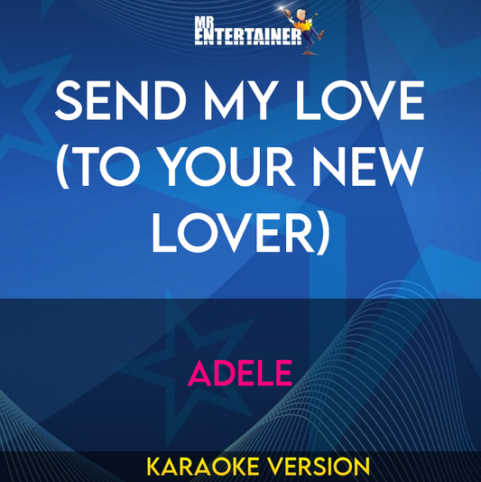 Send My Love (To Your New Lover) - Adele (Karaoke Version) from Mr Entertainer Karaoke