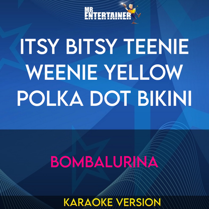 Itsy Bitsy Teenie Weenie Yellow Polka Dot Bikini - Bombalurina (Karaoke Version) from Mr Entertainer Karaoke