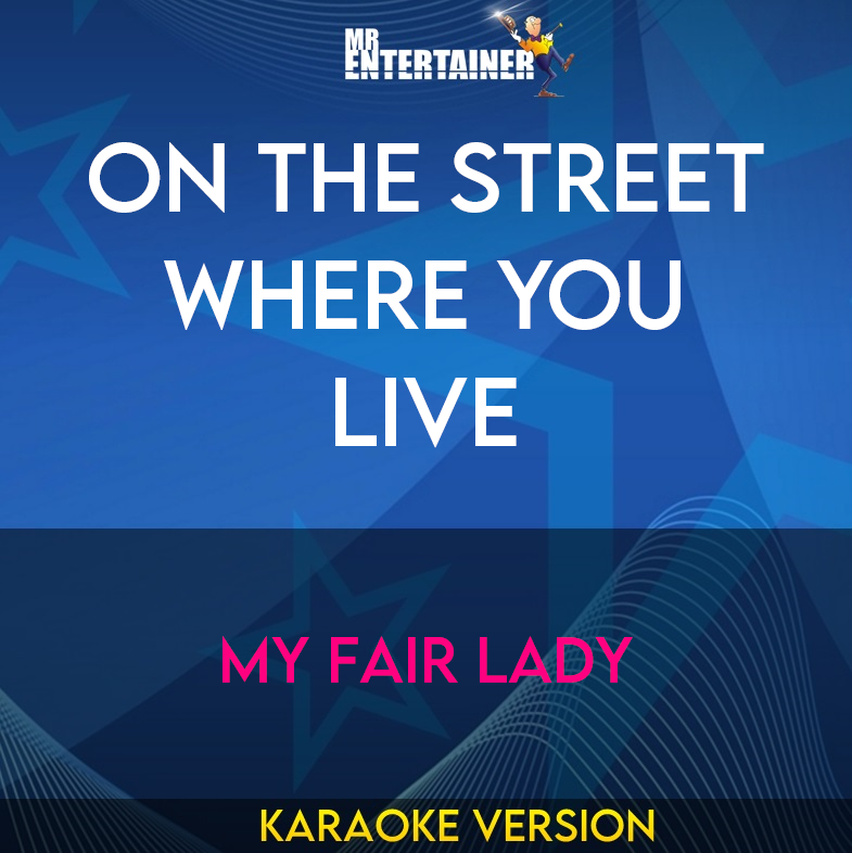 On The Street Where You Live - My Fair Lady (Karaoke Version) from Mr Entertainer Karaoke