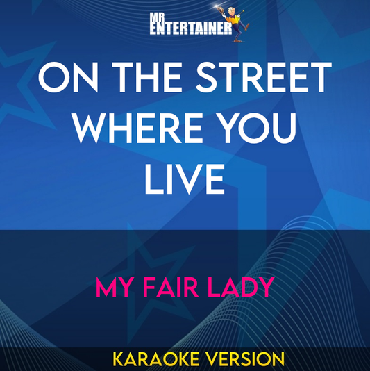 On The Street Where You Live - My Fair Lady (Karaoke Version) from Mr Entertainer Karaoke