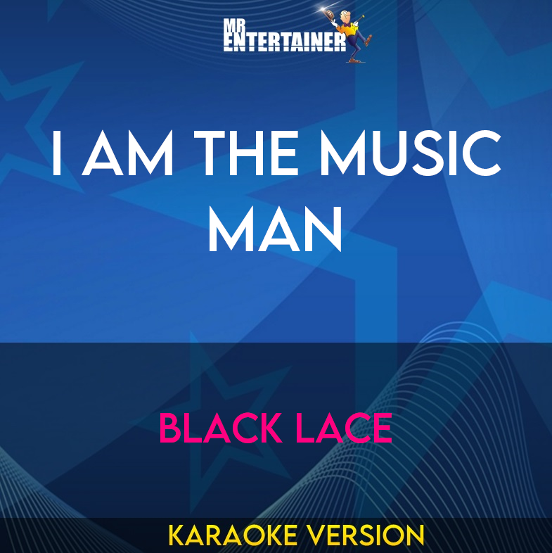 I Am The Music Man - Black Lace  (Karaoke Version) from Mr Entertainer Karaoke