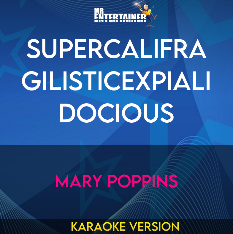 Supercalifragilisticexpialidocious - Mary Poppins (Karaoke Version) from Mr Entertainer Karaoke
