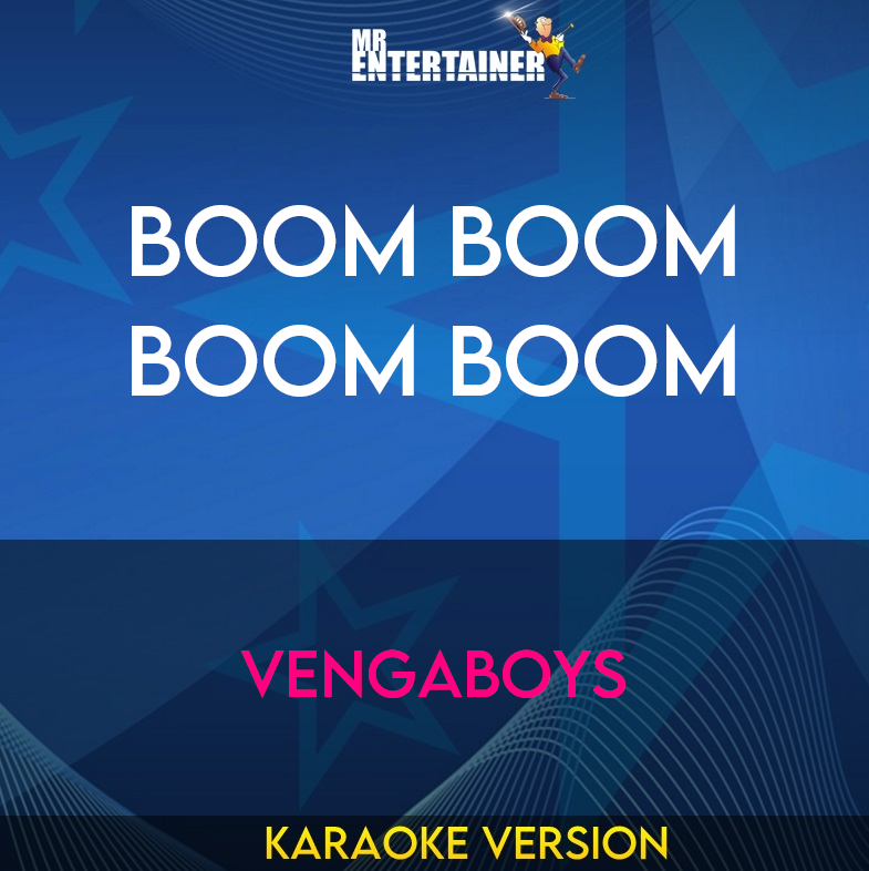 Boom Boom Boom Boom - Vengaboys (Karaoke Version) from Mr Entertainer Karaoke