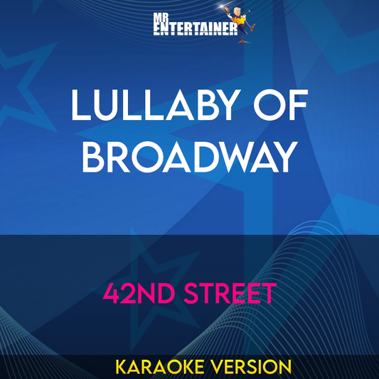 Lullaby Of Broadway - 42nd Street (Karaoke Version) from Mr Entertainer Karaoke