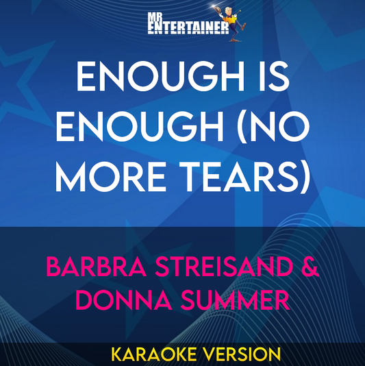 Enough Is Enough (No More Tears) - Barbra Streisand & Donna Summer (Karaoke Version) from Mr Entertainer Karaoke