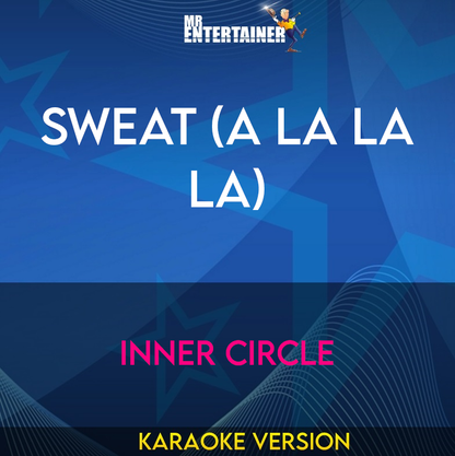 Sweat (A La La La) - Inner Circle (Karaoke Version) from Mr Entertainer Karaoke