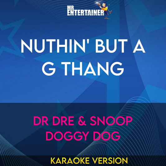 Nuthin' But A G Thang - Dr Dre & Snoop Doggy Dog (Karaoke Version) from Mr Entertainer Karaoke