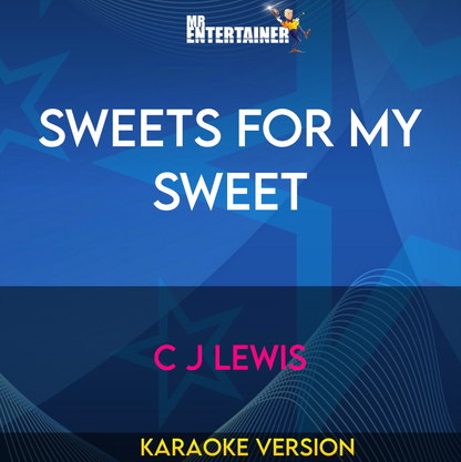 Sweets For My Sweet - C J Lewis (Karaoke Version) from Mr Entertainer Karaoke