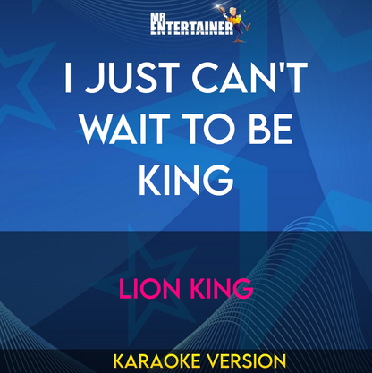 I Just Can't Wait To Be King - Lion King (Karaoke Version) from Mr Entertainer Karaoke