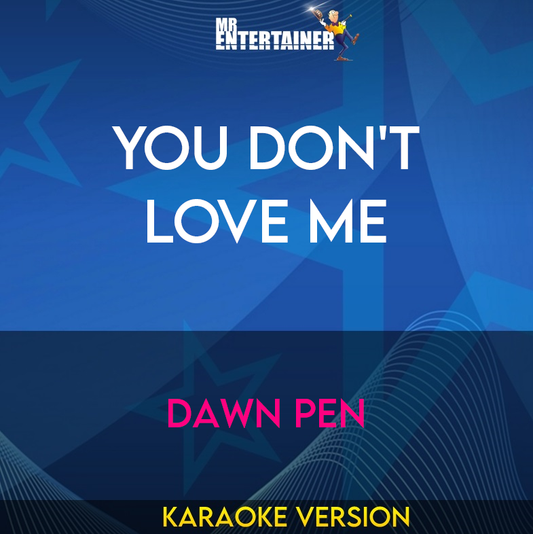 You Don't Love Me - Dawn Pen (Karaoke Version) from Mr Entertainer Karaoke