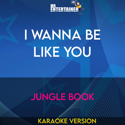 I Wanna Be Like You - Jungle Book (Karaoke Version) from Mr Entertainer Karaoke