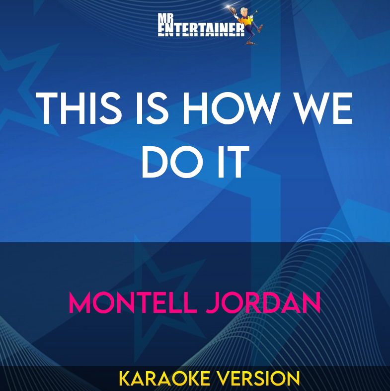 This Is How We Do It - Montell Jordan (Karaoke Version) from Mr Entertainer Karaoke