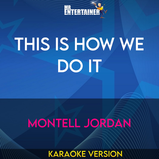 This Is How We Do It - Montell Jordan (Karaoke Version) from Mr Entertainer Karaoke