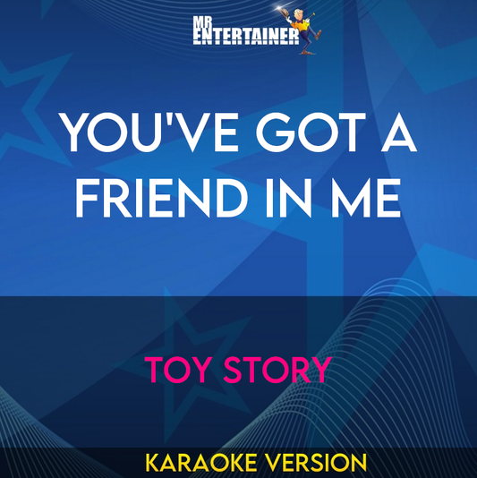 You've Got A Friend In Me - Toy Story (Karaoke Version) from Mr Entertainer Karaoke