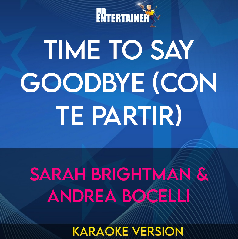 Time To Say Goodbye (Con Te Partir) - Sarah Brightman & Andrea Bocelli (Karaoke Version) from Mr Entertainer Karaoke