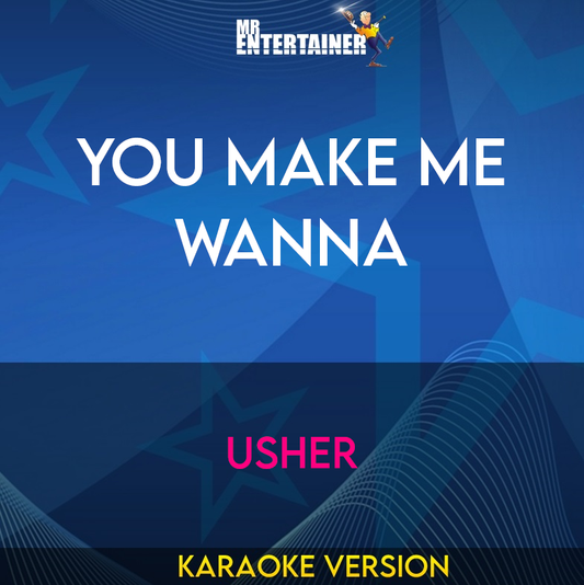 You Make Me Wanna - Usher (Karaoke Version) from Mr Entertainer Karaoke