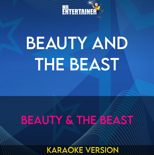 Beauty And The Beast - Beauty & The Beast (Karaoke Version) from Mr Entertainer Karaoke