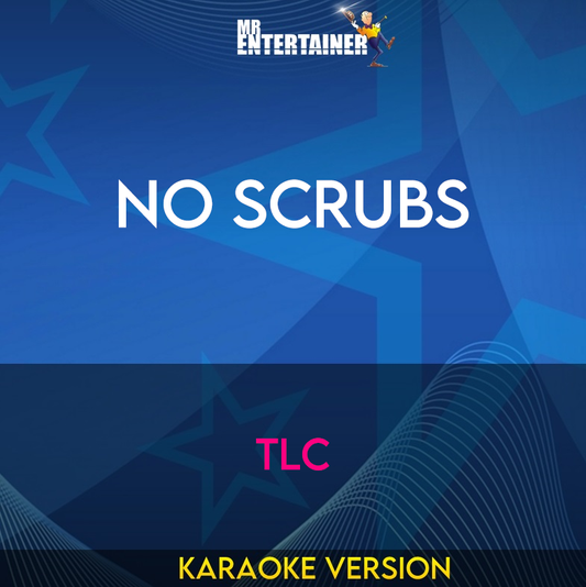 No Scrubs - TLC (Karaoke Version) from Mr Entertainer Karaoke