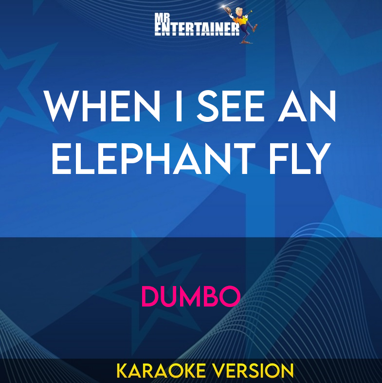 When I See An Elephant Fly - Dumbo (Karaoke Version) from Mr Entertainer Karaoke