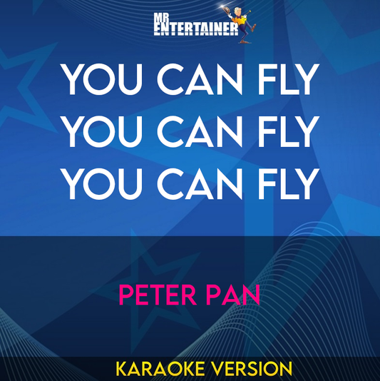 You Can Fly You Can Fly You Can Fly - Peter Pan (Karaoke Version) from Mr Entertainer Karaoke