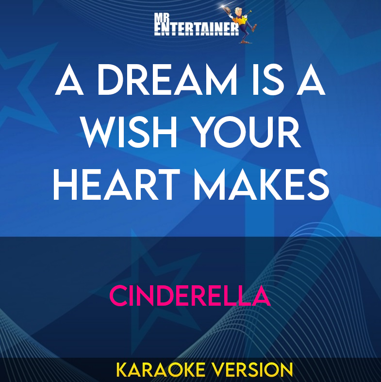 A Dream Is A Wish Your Heart Makes - Cinderella (Karaoke Version) from Mr Entertainer Karaoke