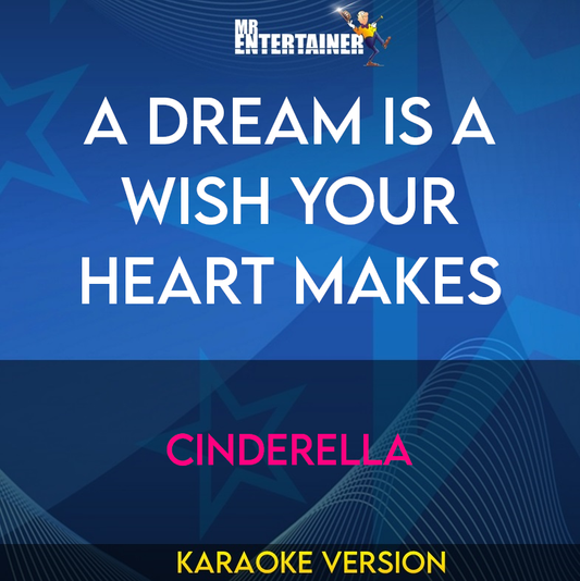 A Dream Is A Wish Your Heart Makes - Cinderella (Karaoke Version) from Mr Entertainer Karaoke