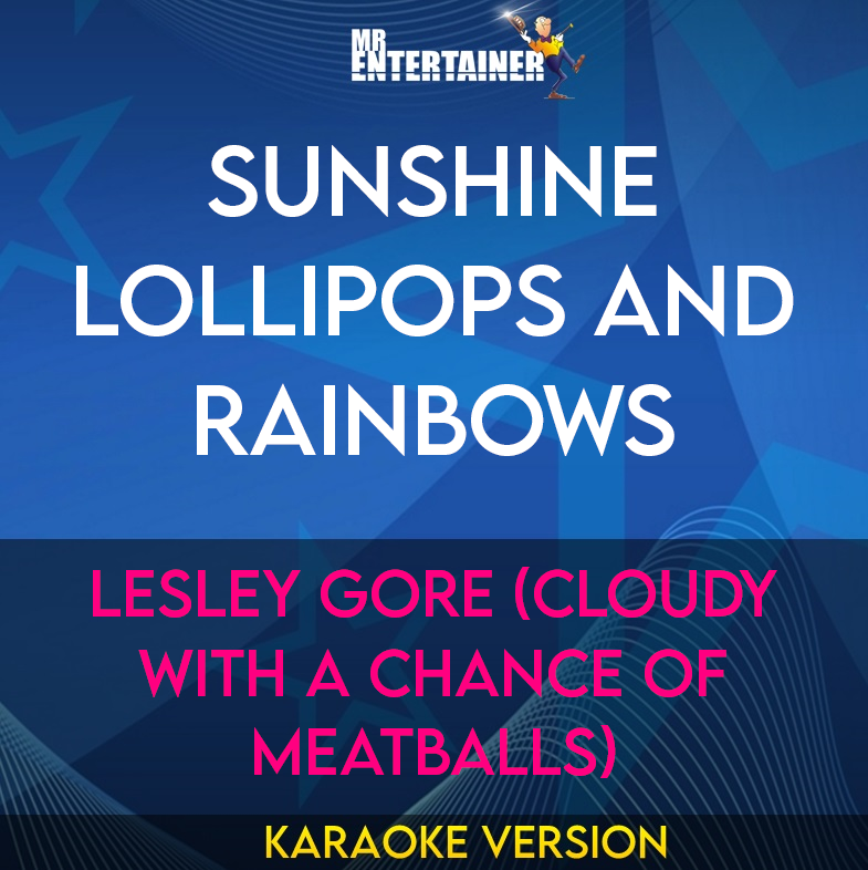 Sunshine Lollipops and Rainbows - Lesley Gore (Cloudy With A Chance Of Meatballs) (Karaoke Version) from Mr Entertainer Karaoke
