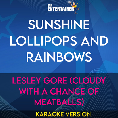 Sunshine Lollipops and Rainbows - Lesley Gore (Cloudy With A Chance Of Meatballs) (Karaoke Version) from Mr Entertainer Karaoke