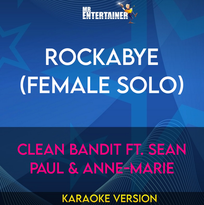 Rockabye (female solo) - Clean Bandit ft. Sean Paul & Anne-Marie (Karaoke Version) from Mr Entertainer Karaoke