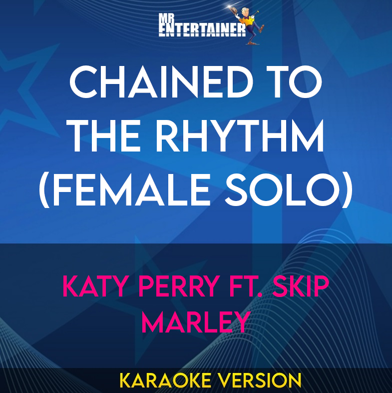 Chained To The Rhythm (female solo) - Katy Perry ft. Skip Marley (Karaoke Version) from Mr Entertainer Karaoke