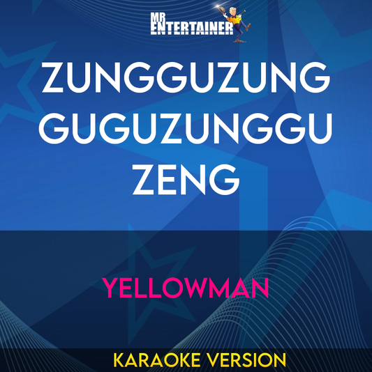 Zungguzungguguzungguzeng - Yellowman (Karaoke Version) from Mr Entertainer Karaoke